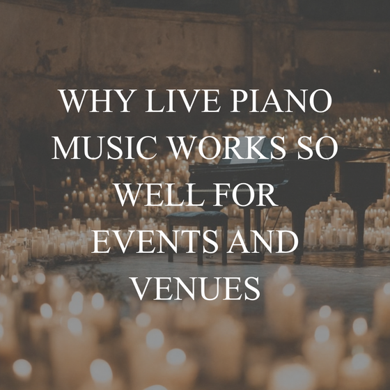 Why Live Piano Music Works So Well for Events and Venues